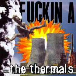 The Thermals : Fuckin A